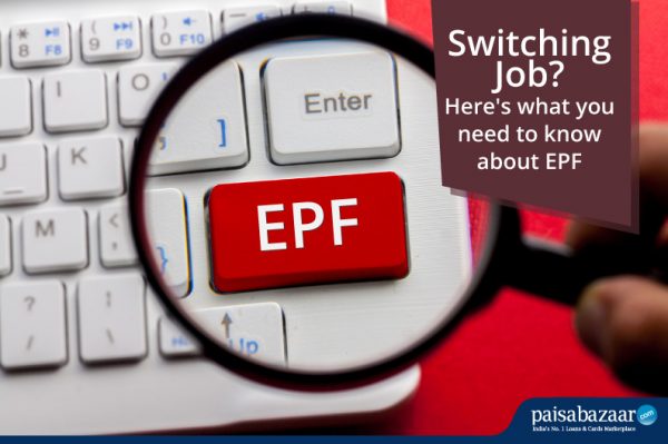 Switching Job? Here's what you need to know about EPF - Paisabazaaar.com