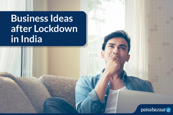 6 Business Ideas after Lockdown in India - Paisabazaar.com